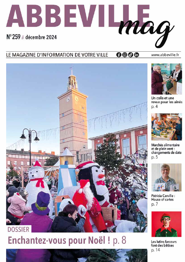 Couverture du numéro 259 d'Abbeville Mag, décembre 2024. Au programme : un marché de Noël avec bonhommes de neige, un événement pour les personnes âgées, un marché alimentaire, un reportage sur les artistes et une danse latine. L'image centrale montre une place de ville festive avec une tour d'horloge.